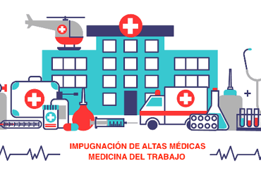 Impugnación de altas médicas y medicina del trabajo